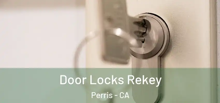  Door Locks Rekey Perris - CA