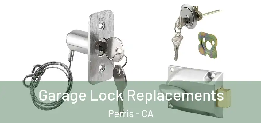  Garage Lock Replacements Perris - CA