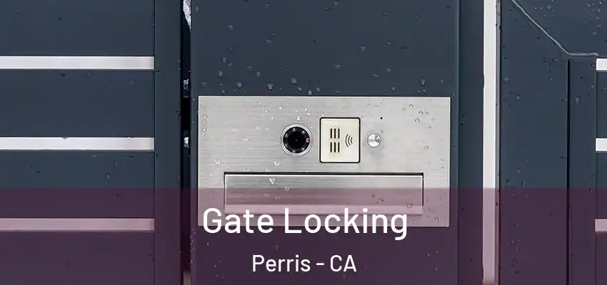  Gate Locking Perris - CA