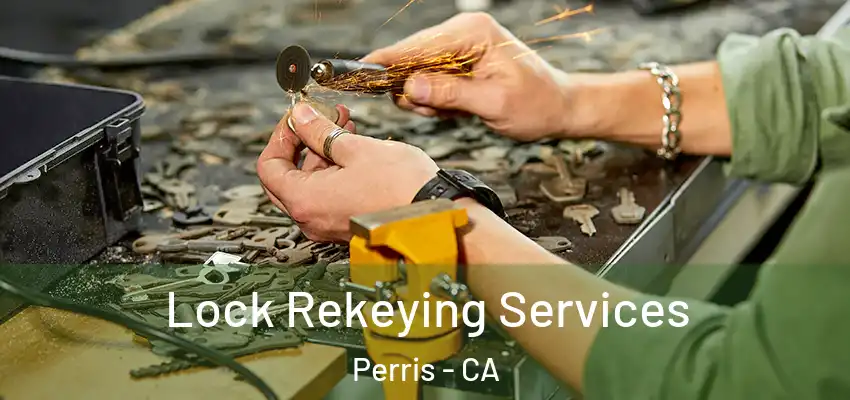  Lock Rekeying Services Perris - CA