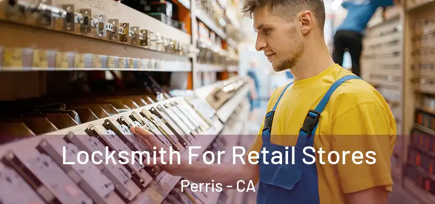  Locksmith For Retail Stores Perris - CA