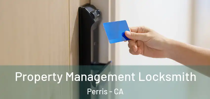  Property Management Locksmith Perris - CA