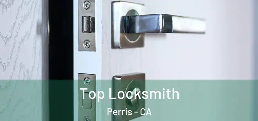  Top Locksmith Perris - CA
