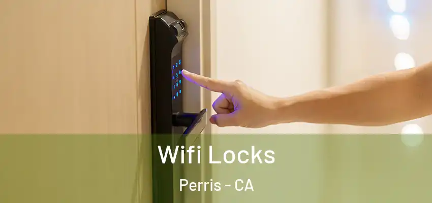  Wifi Locks Perris - CA